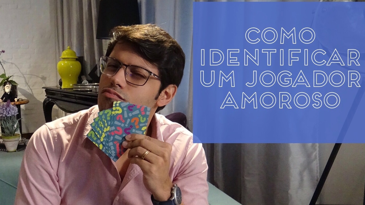 Como identificar um jogador amoroso