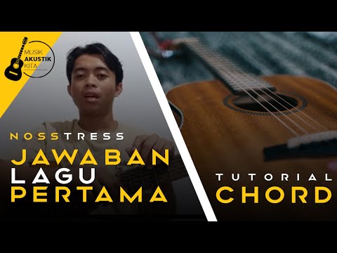 Nosstress Jawaban Lagu Pertama Chord TutoriaL | Jawaban Lagu Pertama Tutorial Gampang