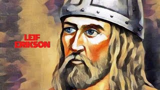Leif Erikson: The Man Who Discovered America