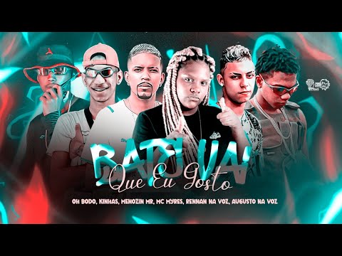 MENOZIN MR, RENNAN NA VOZ, KINHAS, OH BODÔ, AUGUSTO NA VOZ E MC MYRES - BATE VAI QUE EU GOSTO