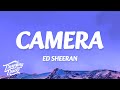 Ed Sheeran - Camera (Lyrics)