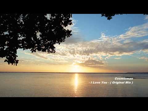 Cosmicman - I Love You ( Original Mix )