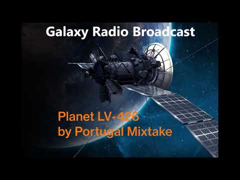 Galaxy Radio Broadcast: "Planet LV-426" by Portugal Mixtake