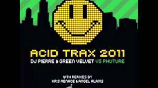 DJ Pierre & Green Velvet Vs Phuture - Acid Trax 2011(Angel Alanis Dub Mix)