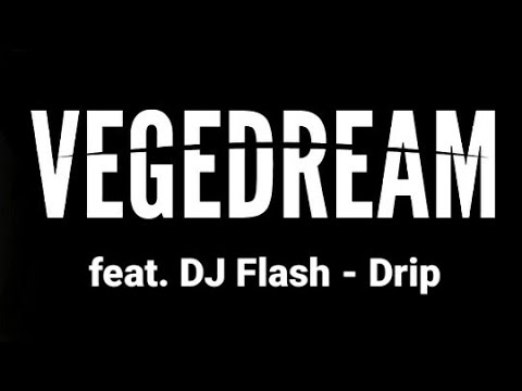 [Exclu] Vegedream feat. DJ Flash - Drip