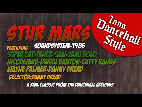 Stur Mars | 1985 [Super Cat • Tenor Saw • Yami Bolo • Nicodemus • Burro Banton • Cutty Ranks]
