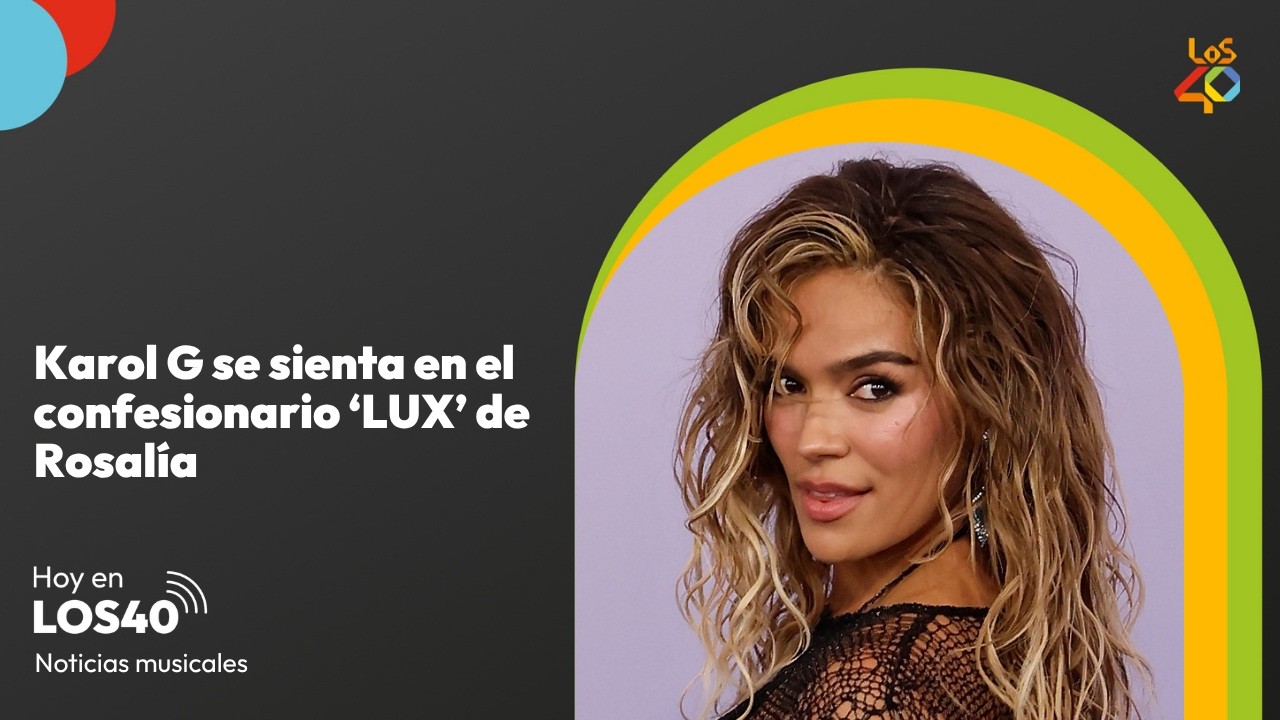 Karol G se sienta en el confesionario 'LUX' de Rosalía – Noticias del 1 de julio | LOS40