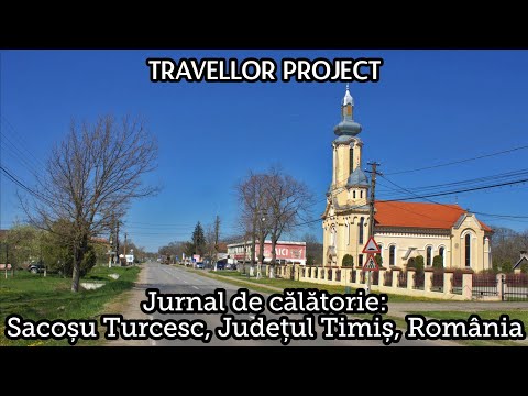 Jurnal de călătorie: Sacoșu Turcesc, Județul Timiș, România