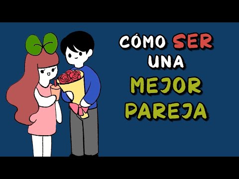 Cómo CONVERTIRTE en una MEJOR PAREJA en 2025