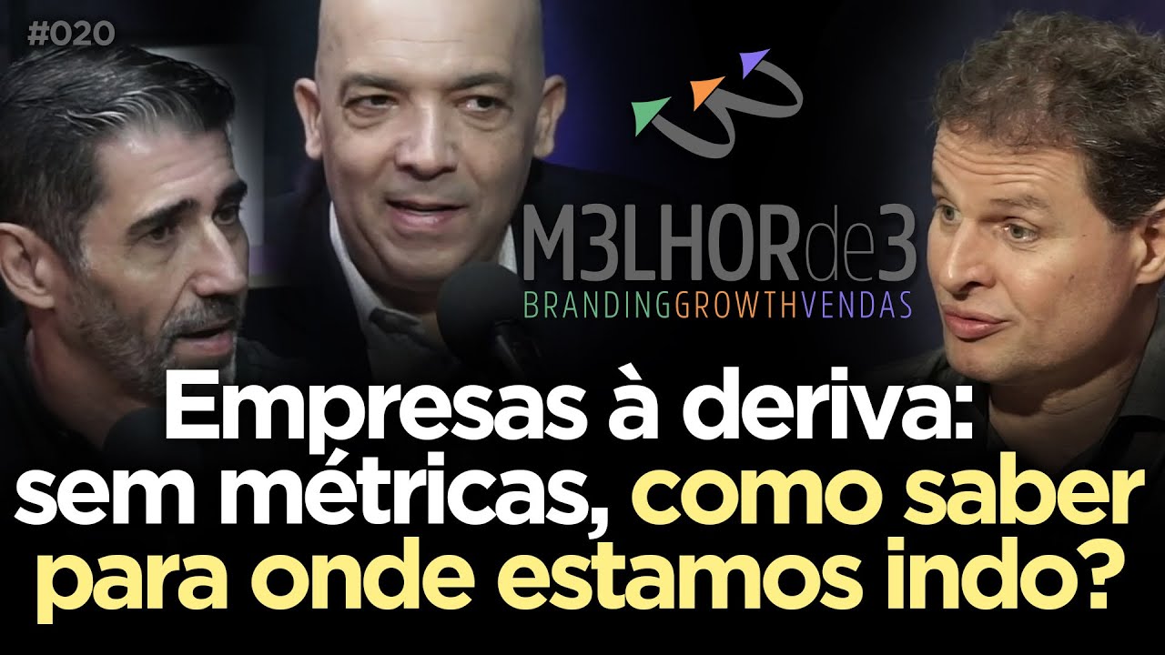 EMPRESAS À DERIVA: SEM MÉTRICAS, COMO SABER PARA ONDE ESTAMOS INDO? | M3LHOR de 3 Podcast