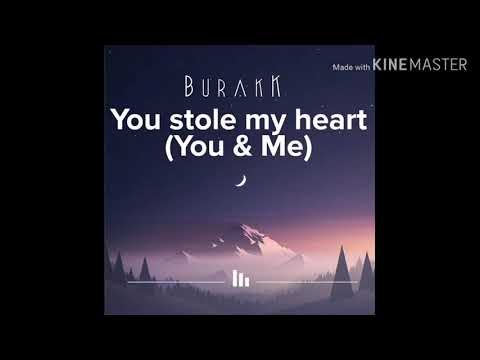BurakK - You stole my heart (You & Me)