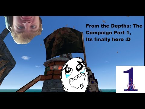 From the Depths: The Canpaign part 1, with a little BANG!!!!