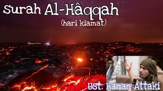 Download lagu Surah Al-Haqqah (hari kiamat) Ustadz Hanan Attaki mp3