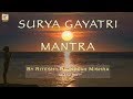 SURYA GAYATRI MANTRA - 18 times | @432 Hz | Makar Sankranti 2018 special | Ritesh - Rajneesh Mishra