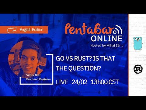 PentaBAR // Go vs Rust - Is that the question?