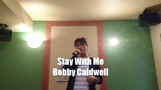 Stay With Me／Bobby Caldwell【カラオケcover】