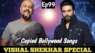 Copycat Bollywood Music Directors | Vishal Shekhar Special | Copied Bollywood Songs | Ep 99 |