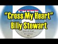 "Cross My Heart" - Billy Stewart (lyrics)
