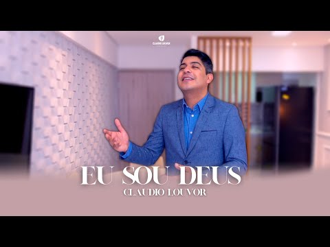 Claudio Louvor | EU SOU DEUS. [ Pra quem quer ouvir a voz de Deus, ouça essa canção]