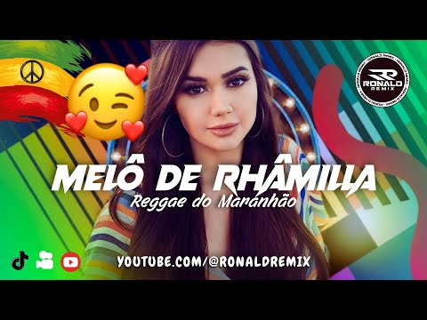 MELÔ DE RHÂMILLA 2  - REGGAE DO MARANHÃO 2025 - NEW VERSION @RONALDREMIX Oficial Remix