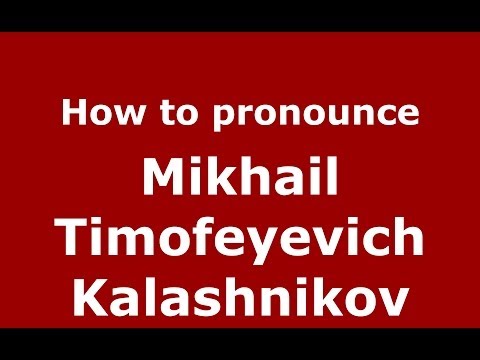 How to pronounce Mikhail Timofeyevich Kalashnikov (Russian/Russia) - PronounceNames.com