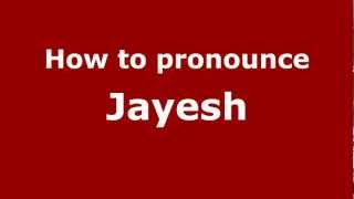 How to pronounce Jayesh
