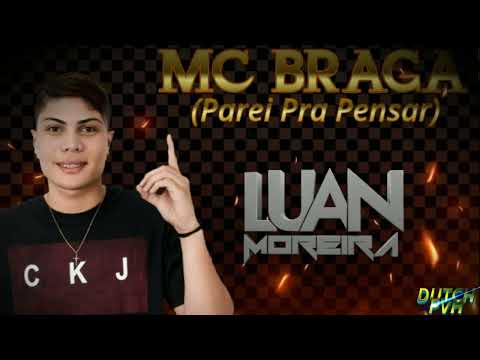 Mc Braga - Parei Pra Pensar ( Luan Moreira ) Remix