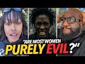 All Women Are Purely Evil Black Woman All Of Women S Thoughts Are Selfish Do Crazy Things To Men