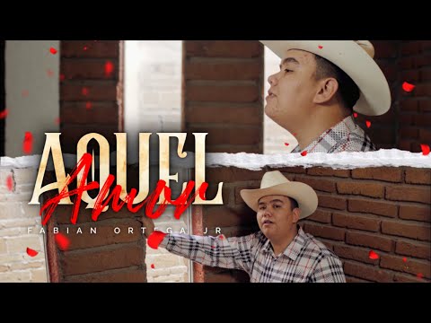 Fabian Ortega Jr - Aquel Amor (Video Oficial)