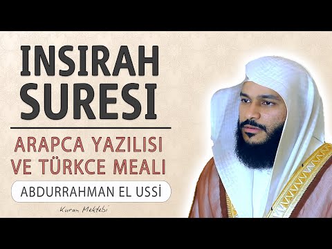 İnşirah suresi anlamı dinle Abdurrahman el Ussi (İnşirah suresi arapça yazılışı okunuşu ve meali)