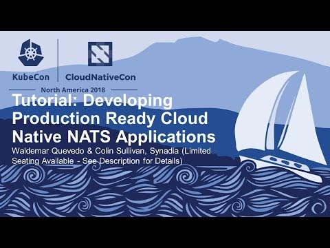 Tutorial: Developing Production Ready Cloud Native NATS - Waldemar Quevedo & Colin Sullivan