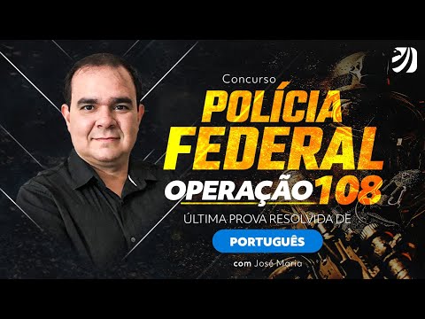 Concurso Polícia Federal: Operação 108 - Última prova resolvida de Português com Prof. José Maria