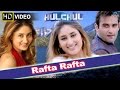 Rafta Rafta HD Full Video Song Hulchul Akshaye Khanna Kareena Kapoor Ishtar Music