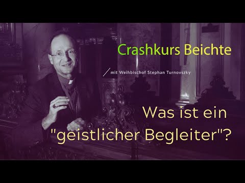 Crashkurs Beichte - Was ist ein "geistlicher Begleiter"?