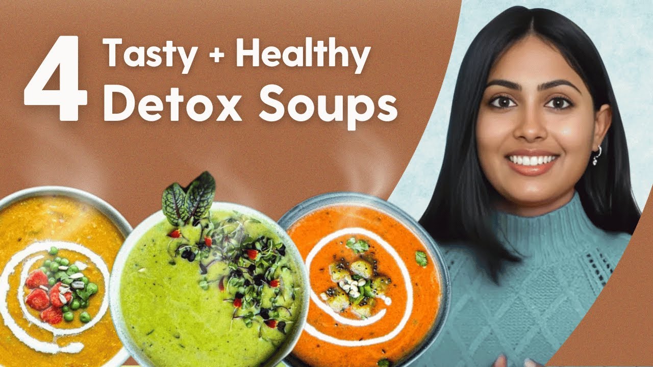 4 Healthy Soups for Detox | Winter Special | Subah Saraf