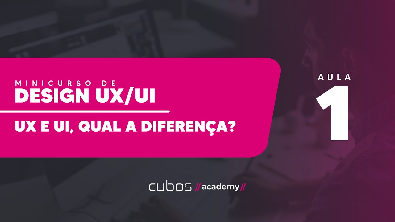 AULA 01: UX e UI, qual a diferença?  | Minicurso de Design UX/UI