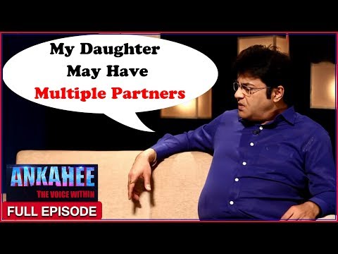 My Daughter May Have Multiple Partners | Ankahee - The Voice Within | Ep #1 Video