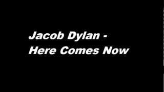 Jakob Dylan  - Here Comes Now
