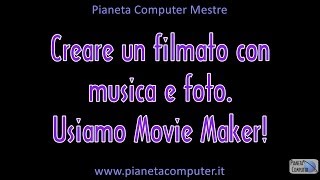 preview picture of video 'Creare filmati con foto e musica usando movie maker - Pianeta Computer Mestre'