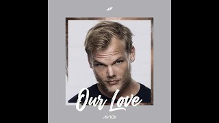 Avicii - Our Love V4 [2021] (ft. Sandro Cavazza)
