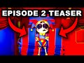 EPISODE 2 TEASERS LEAKED - The Amazing Digital Circus