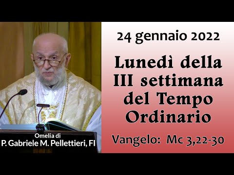 Omelia - 24 gennaio 2022 - P. Gabriele Maria Pellettieri, FI