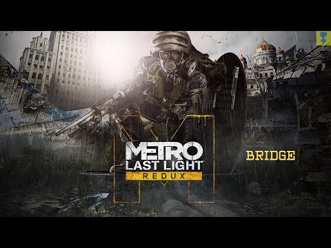 Metro:Last Light Redux - Chapter 25 - Bridge