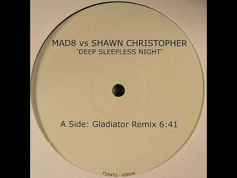 Mad8 vs Shawn Christopher - Deep Sleepless Night (Gladiator Remix)