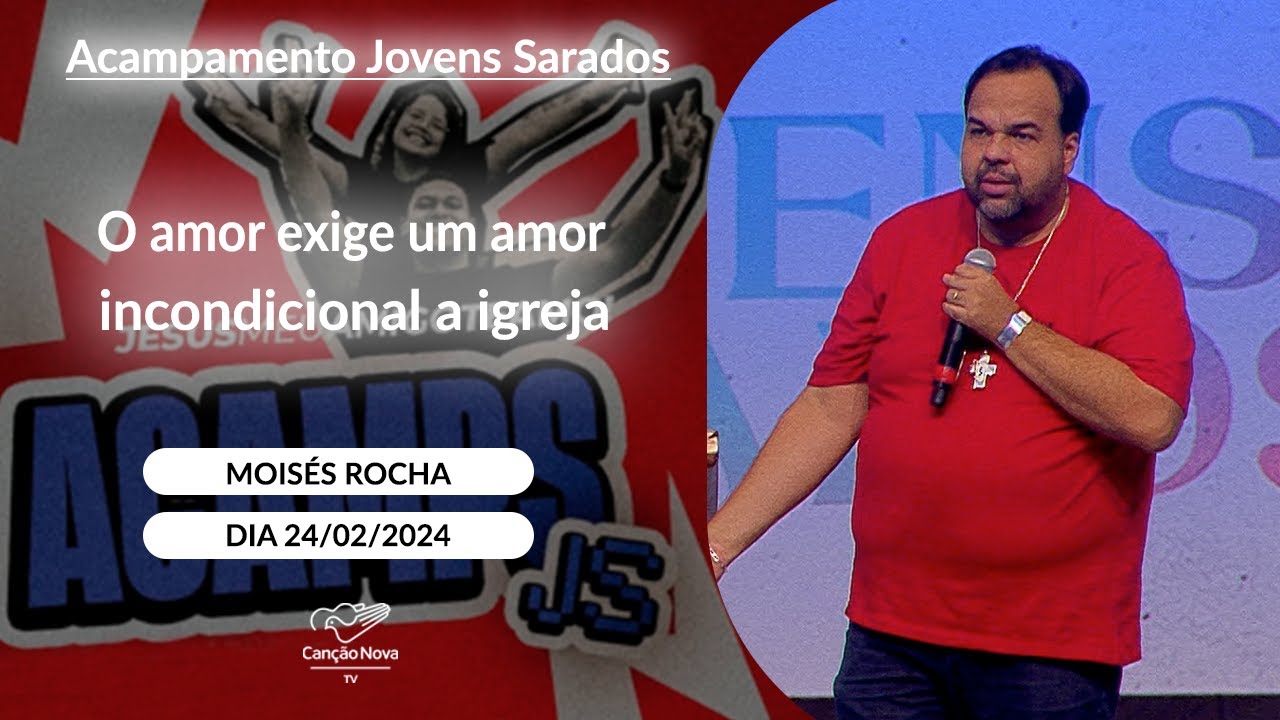 O amor exige um amor incondicional a igreja - Moisés Rocha - 24/02/2024