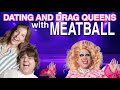 Dating And Drag Queens With Meatball Happy Wife Happy Life