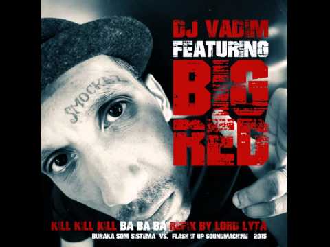 DJ Vadim Feat. Big Red - Kill Kill Kill (Ba Ba Ba Refix by Lord Lyta)