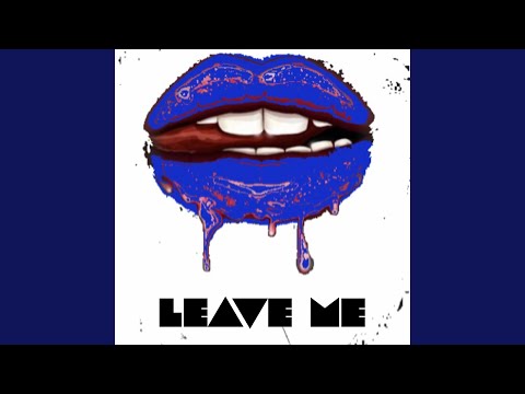 Leave ME