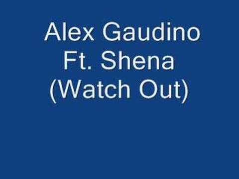 Alex Gaudino Ft. Shena - Watch Out