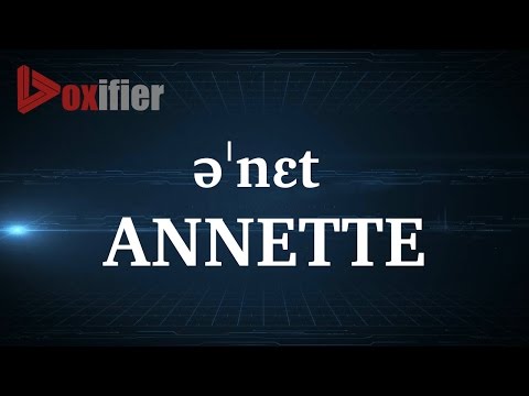 How to Pronunce Annette in English - Voxifier.com